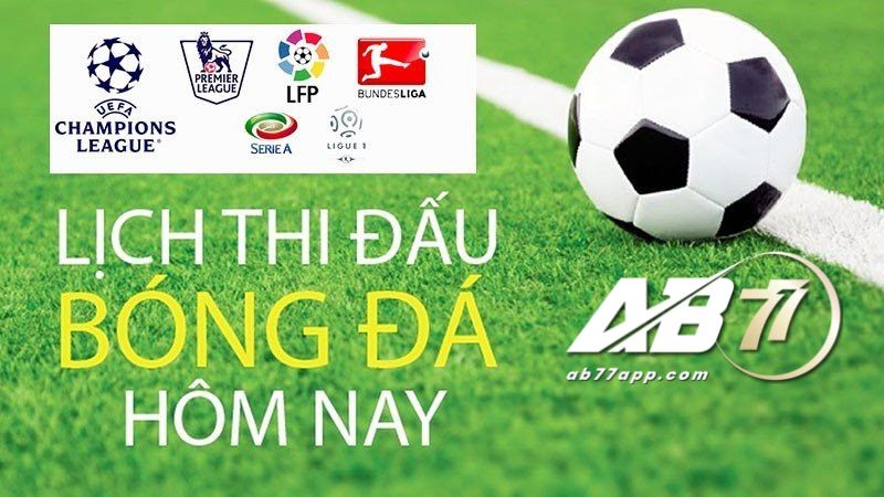 AB77 - Trang cung cấp thông tin lịch thi đấu bóng đá mới nhất 2024