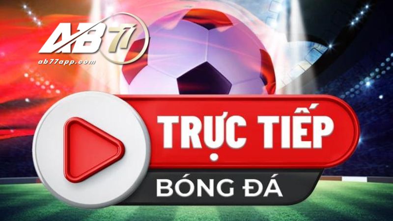 Trực tiếp bóng đá AB77 