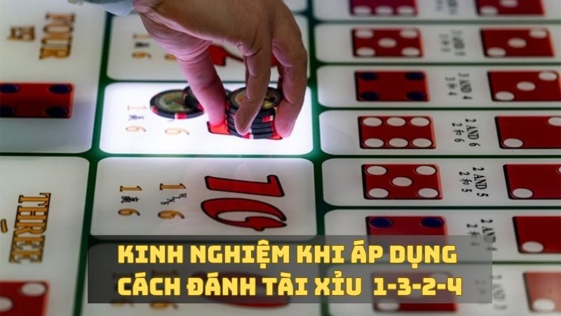 Kinh nghiệm áp dụng cách đánh tài xỉu 1-3-2-4 