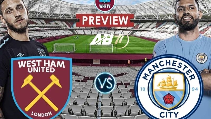 Cuộc đối đầu giữa Man City vs West Ham tại giải Ngoại Hạng Anh được xem là tâm điểm của vòng 38 EPL